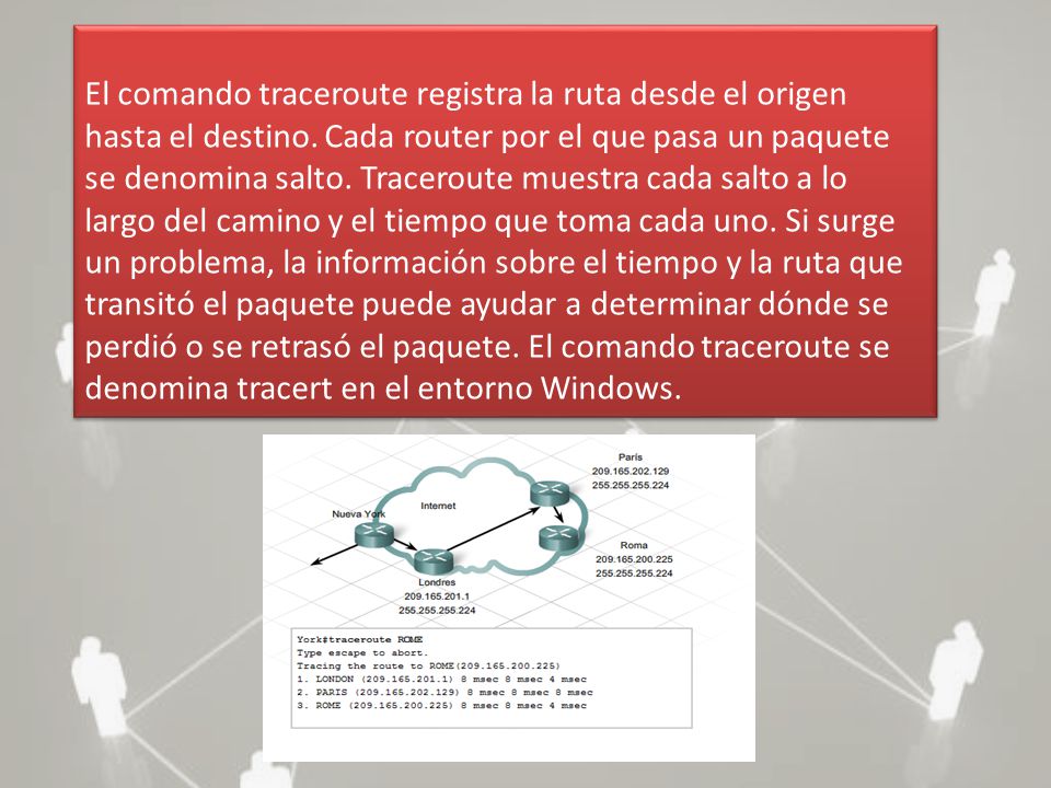 El comando traceroute registra la ruta desde el origen hasta el destino.