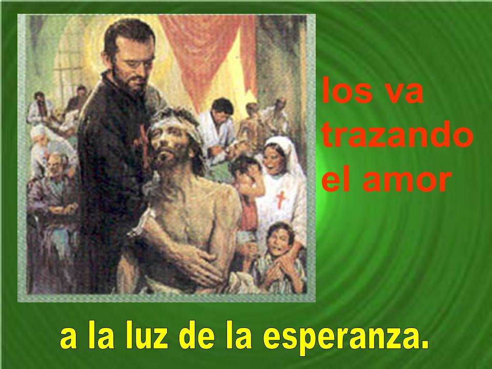 los va trazando el amor a la luz de la esperanza.