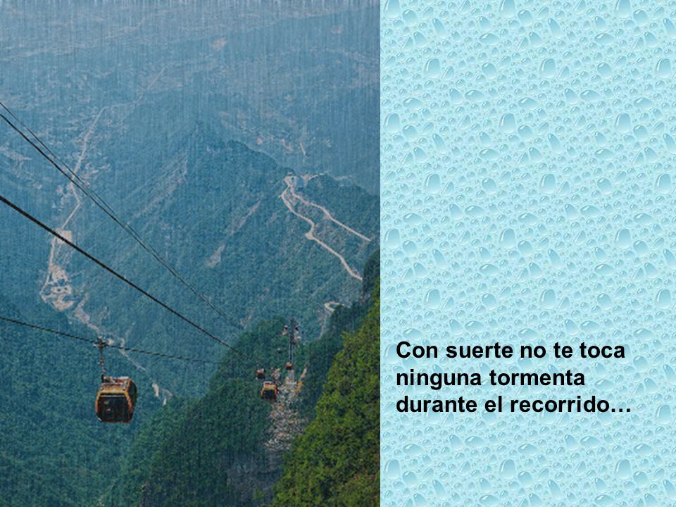 Con suerte no te toca ninguna tormenta durante el recorrido…