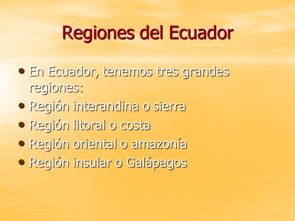 Regiones del Ecuador En Ecuador, tenemos tres grandes regiones: