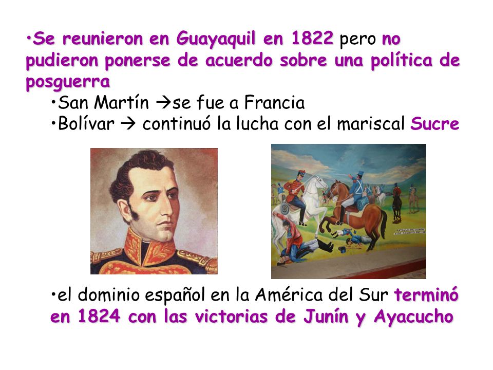 Se reunieron en Guayaquil en 1822 pero no pudieron ponerse de acuerdo sobre una política de posguerra