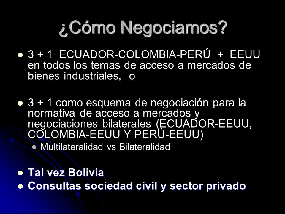 ¿Cómo Negociamos ECUADOR-COLOMBIA-PERÚ + EEUU en todos los temas de acceso a mercados de bienes industriales, o.