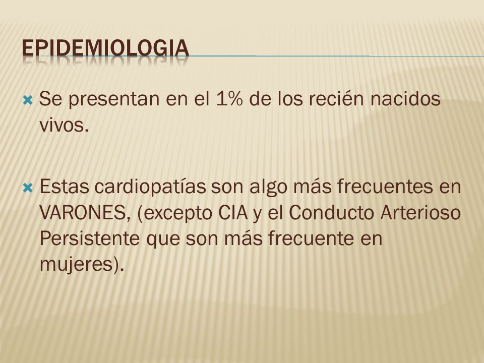 EPIDEMIOLOGIA Se presentan en el 1% de los recién nacidos vivos.