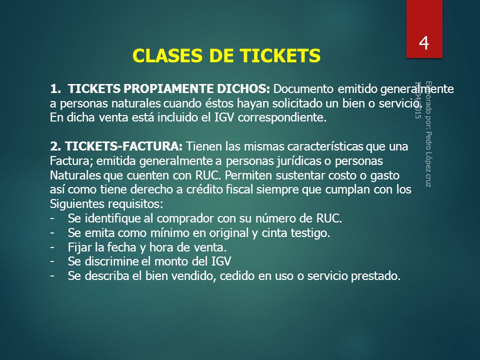 CLASES DE TICKETS TICKETS PROPIAMENTE DICHOS: Documento emitido generalmente. a personas naturales cuando éstos hayan solicitado un bien o servicio.