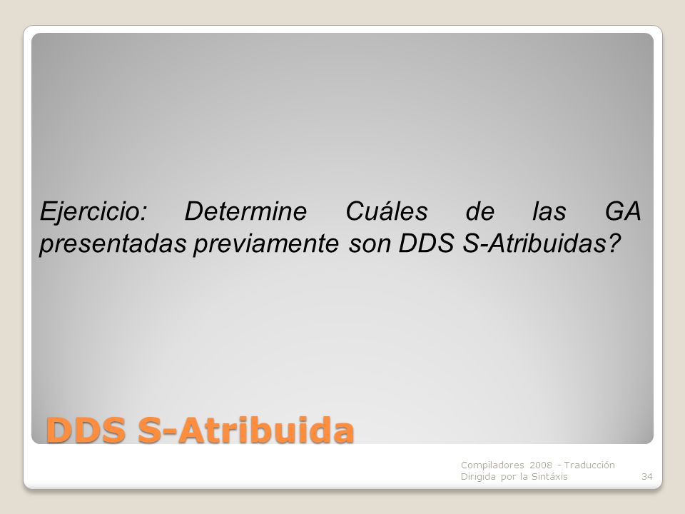Ejercicio: Determine Cuáles de las GA presentadas previamente son DDS S-Atribuidas