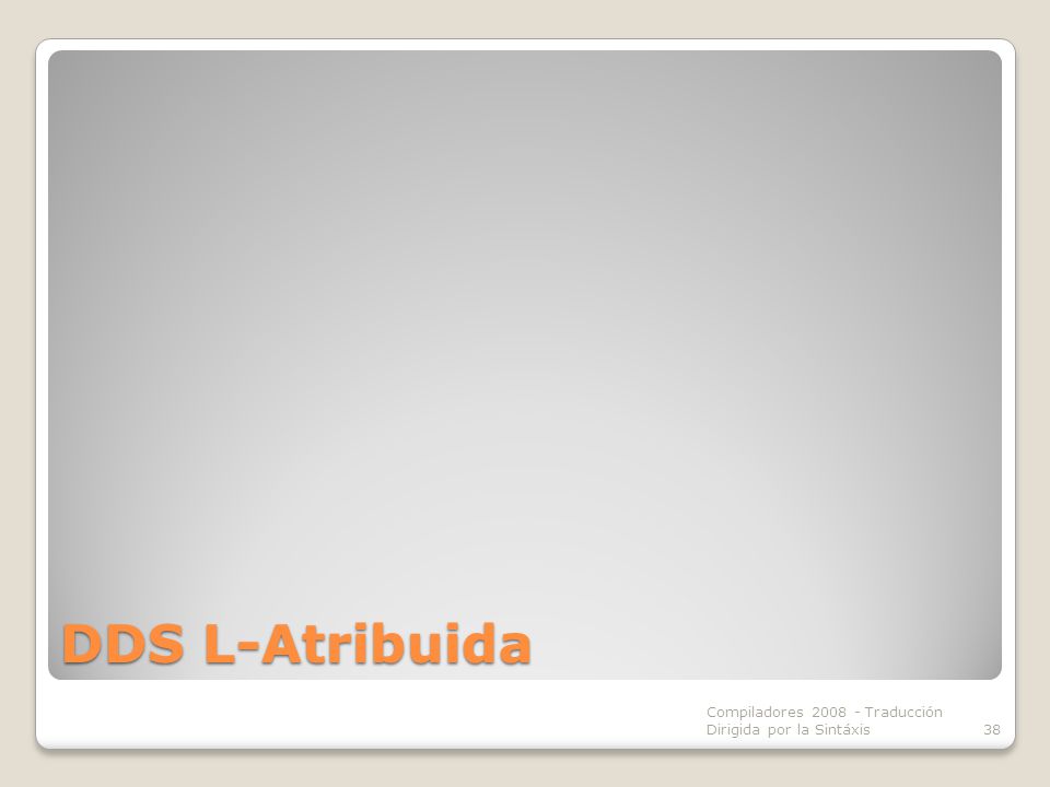 DDS L-Atribuida Compiladores Traducción Dirigida por la Sintáxis