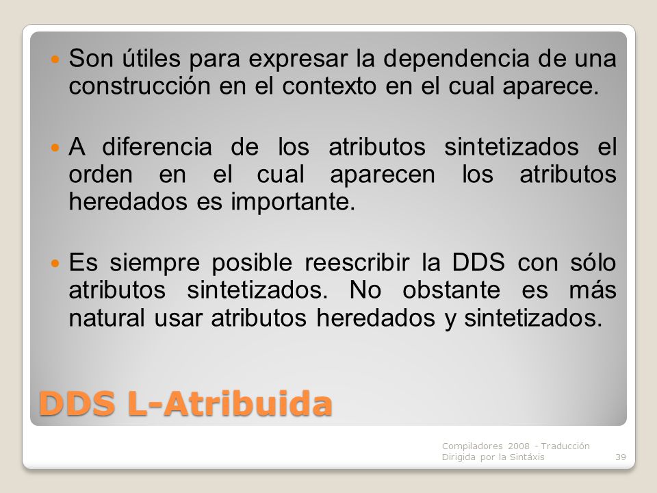 Son útiles para expresar la dependencia de una construcción en el contexto en el cual aparece.
