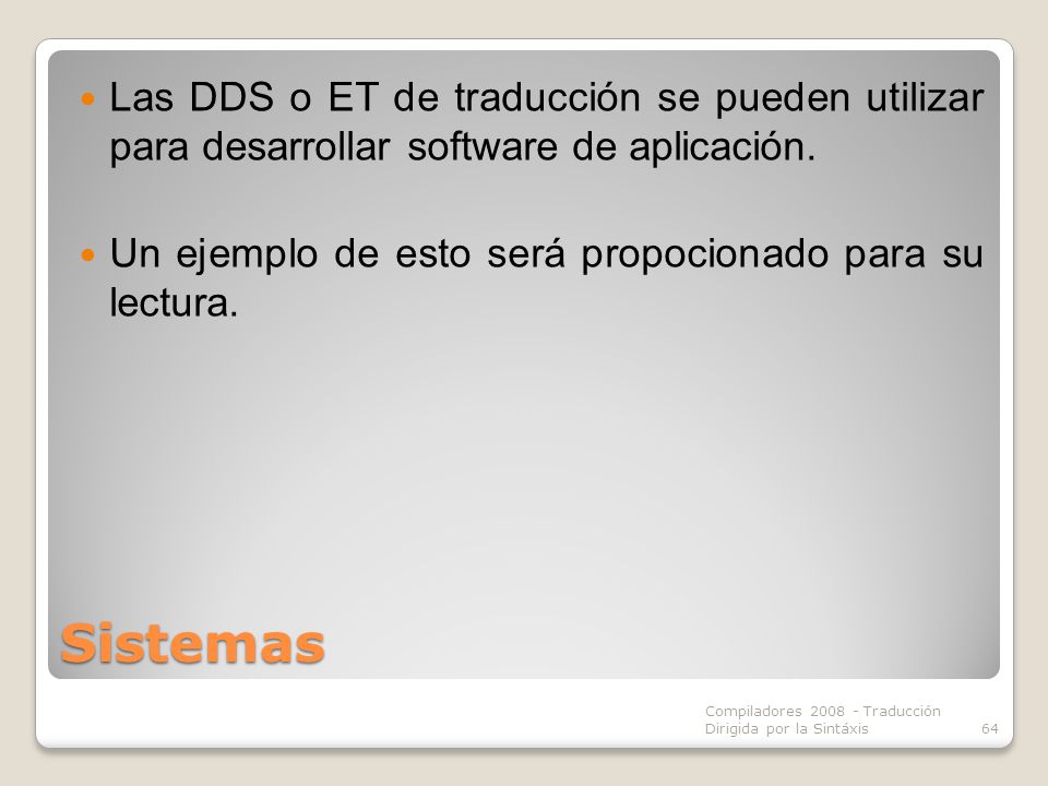 Las DDS o ET de traducción se pueden utilizar para desarrollar software de aplicación.