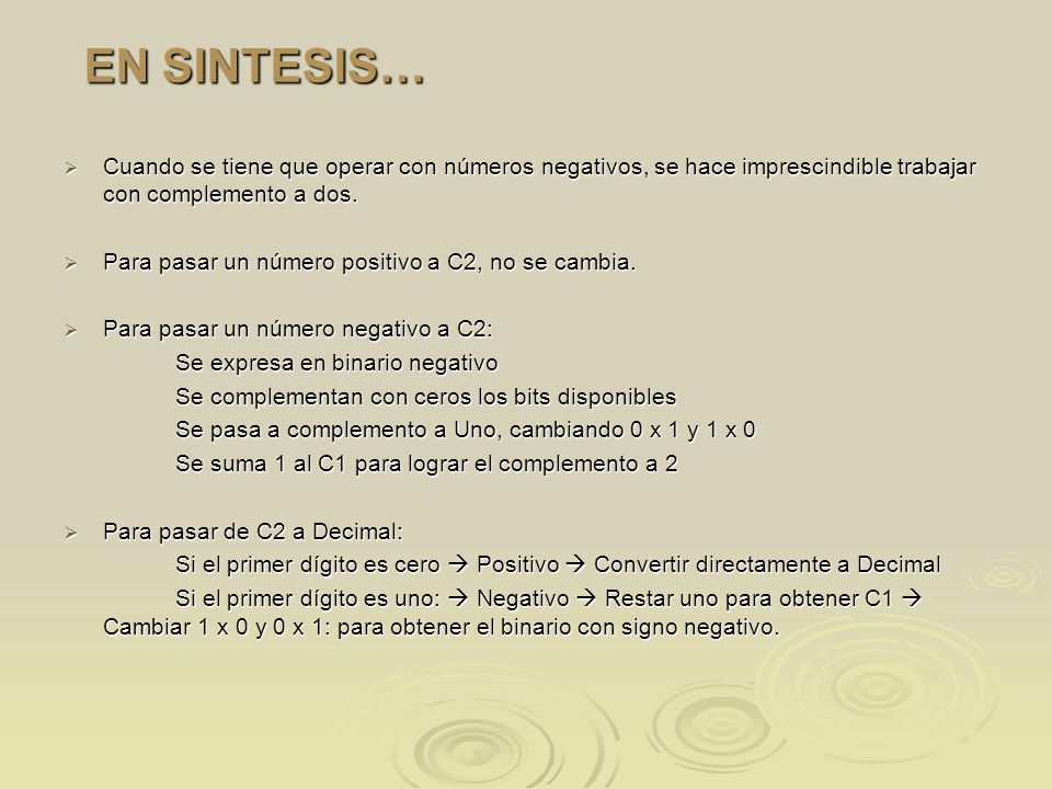 EN SINTESIS… Cuando se tiene que operar con números negativos, se hace imprescindible trabajar con complemento a dos.