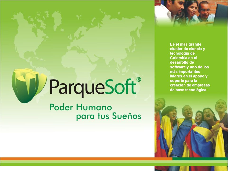 Es el más grande cluster de ciencia y tecnología de Colombia en el desarrollo de software y uno de los más importantes líderes en el apoyo y soporte para la creación de empresas de base tecnológica.
