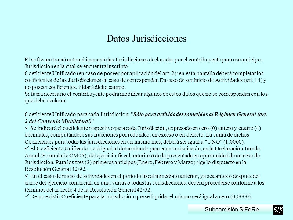 Datos Jurisdicciones El software traerá automáticamente las Jurisdicciones declaradas por el contribuyente para ese anticipo: