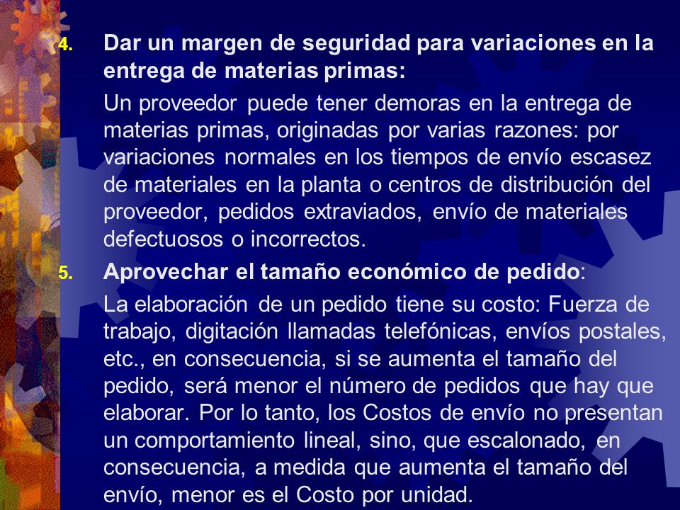 Dar un margen de seguridad para variaciones en la entrega de materias primas: