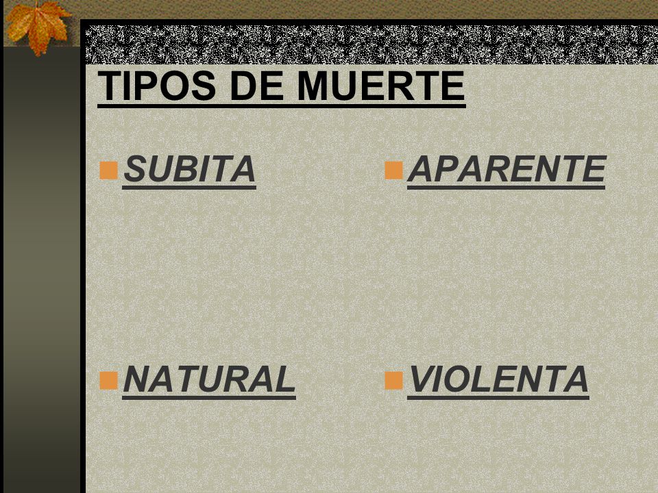TIPOS DE MUERTE SUBITA NATURAL APARENTE VIOLENTA