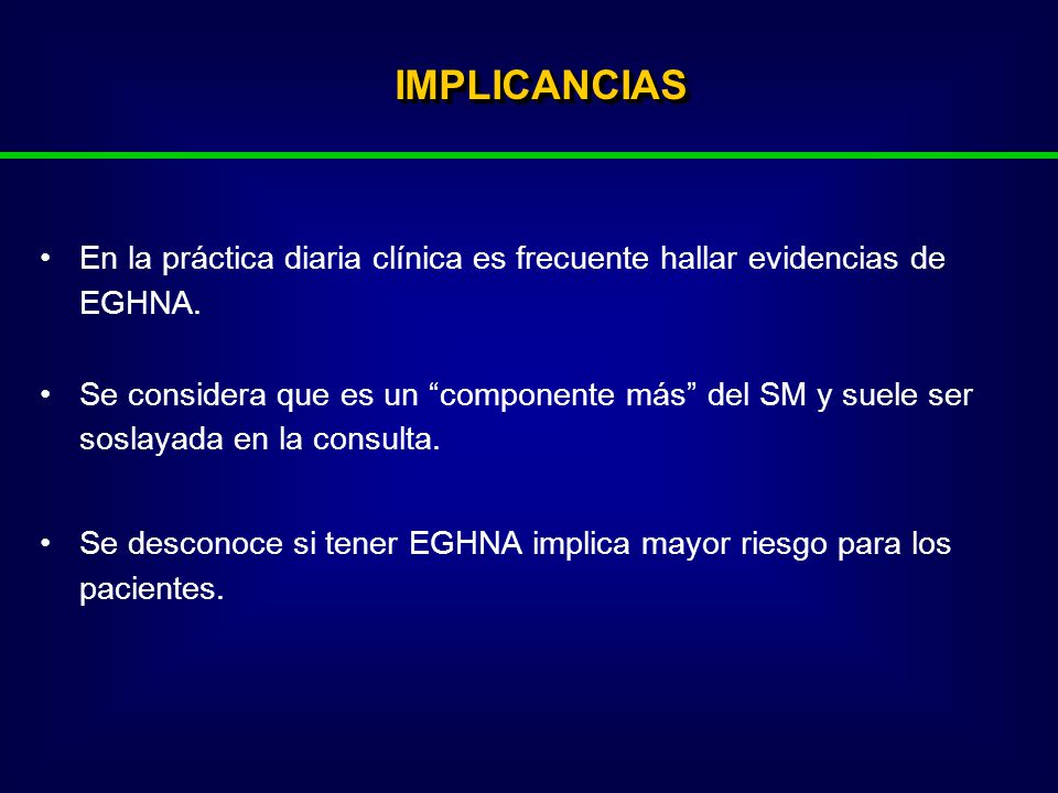 IMPLICANCIAS En la práctica diaria clínica es frecuente hallar evidencias de EGHNA.