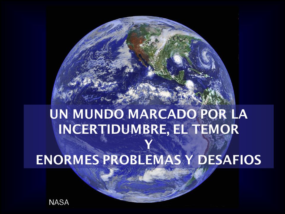 UN MUNDO MARCADO POR LA INCERTIDUMBRE, EL TEMOR Y