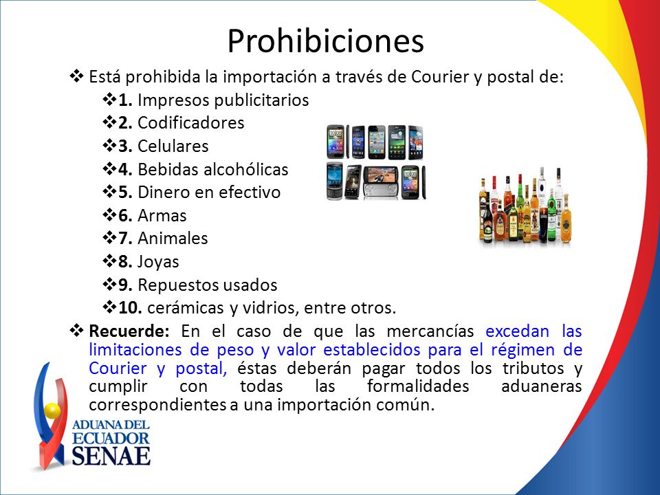 Prohibiciones Está prohibida la importación a través de Courier y postal de: 1. Impresos publicitarios.