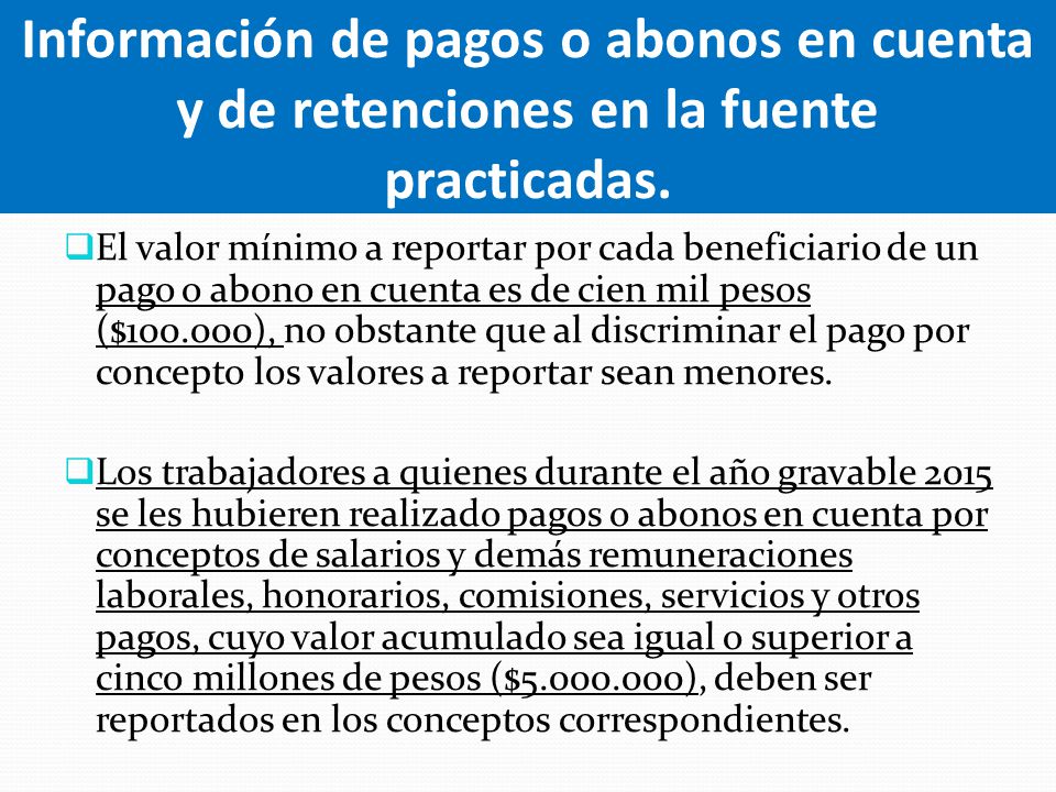 Información de pagos o abonos en cuenta y de retenciones en la fuente practicadas.