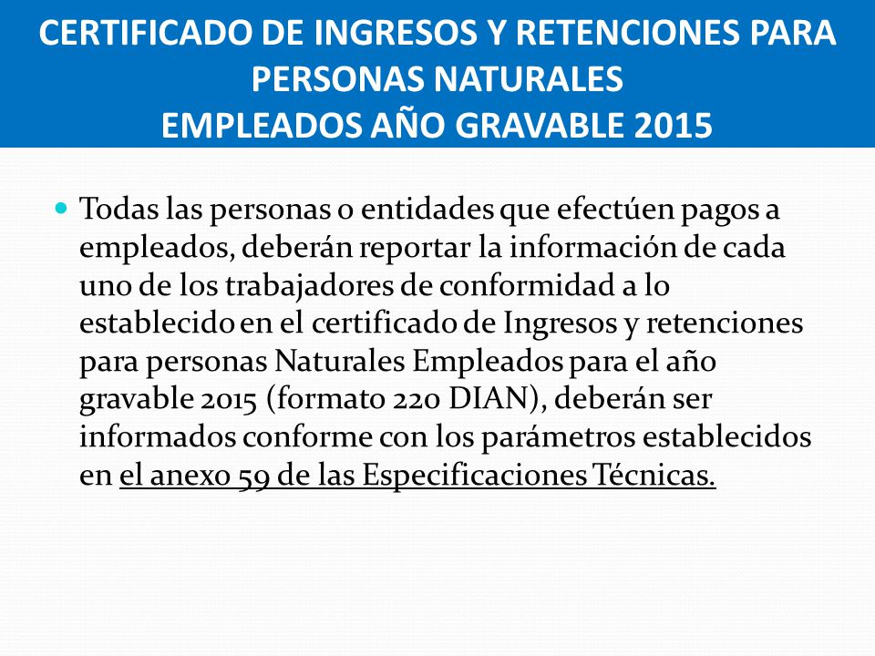 CERTIFICADO DE INGRESOS Y RETENCIONES PARA PERSONAS NATURALES EMPLEADOS AÑO GRAVABLE 2015