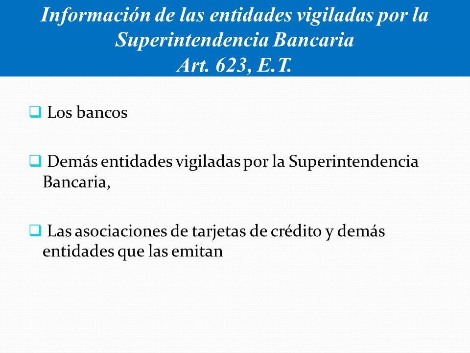 Información de las entidades vigiladas por la Superintendencia Bancaria Art. 623, E.T.