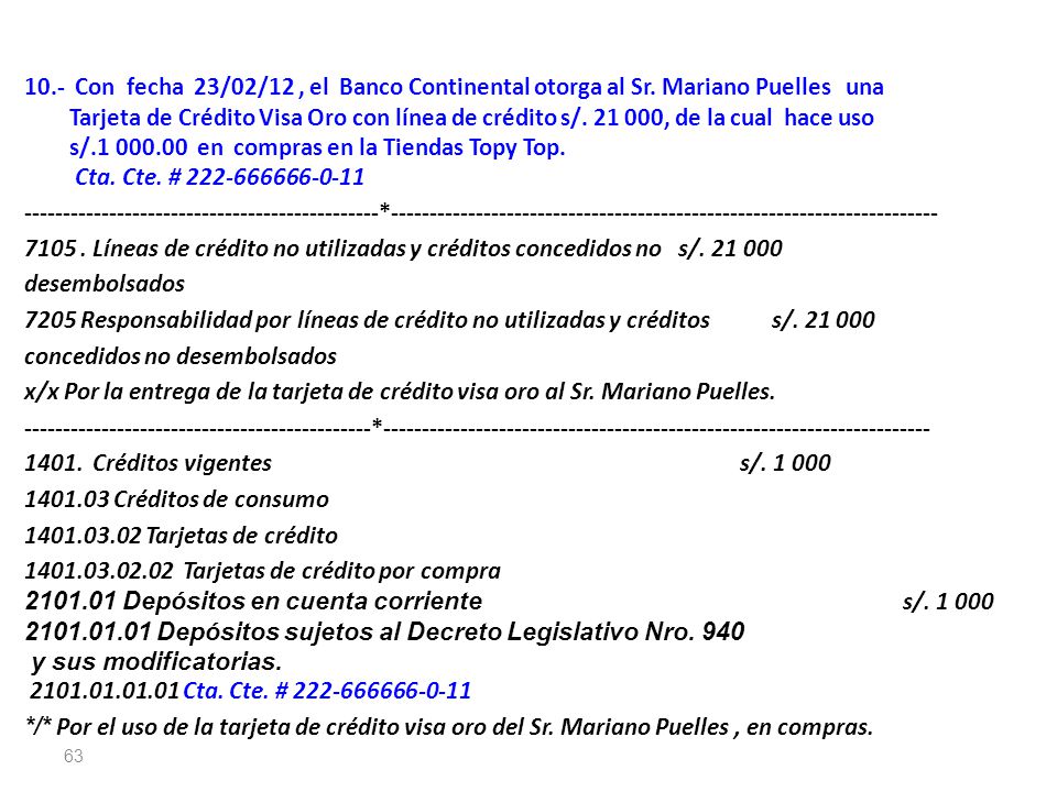 10. - Con fecha 23/02/12 , el Banco Continental otorga al Sr