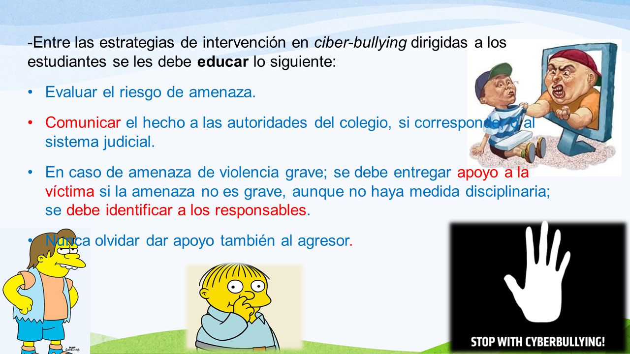 -Entre las estrategias de intervención en ciber-bullying dirigidas a los estudiantes se les debe educar lo siguiente: