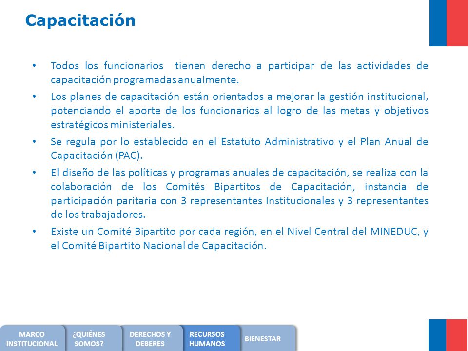 Capacitación Todos los funcionarios tienen derecho a participar de las actividades de capacitación programadas anualmente.