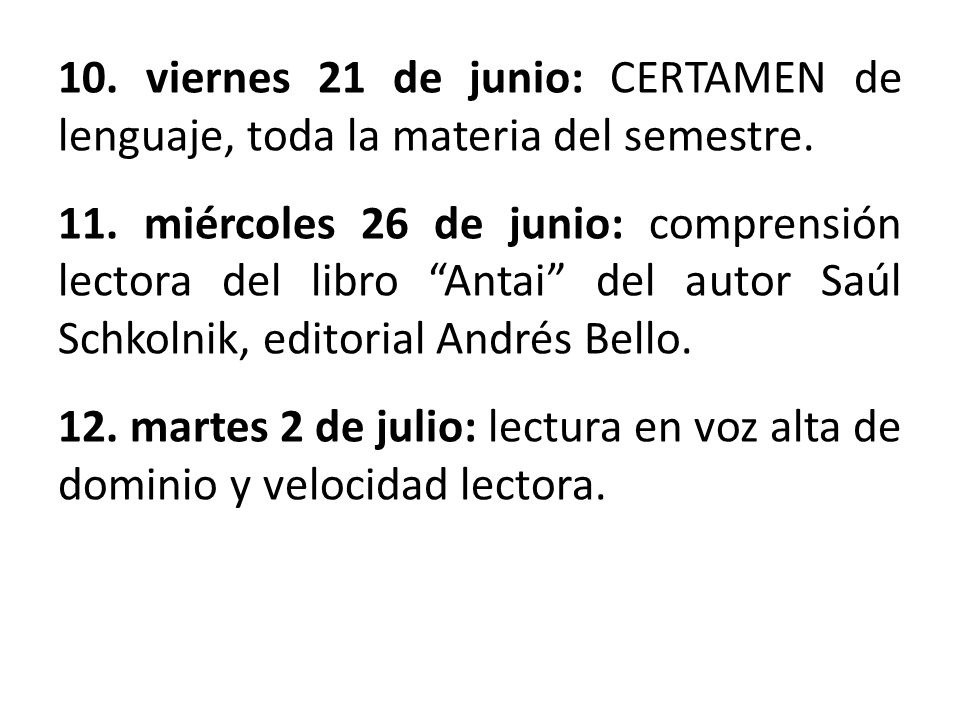 10. viernes 21 de junio: CERTAMEN de lenguaje, toda la materia del semestre.