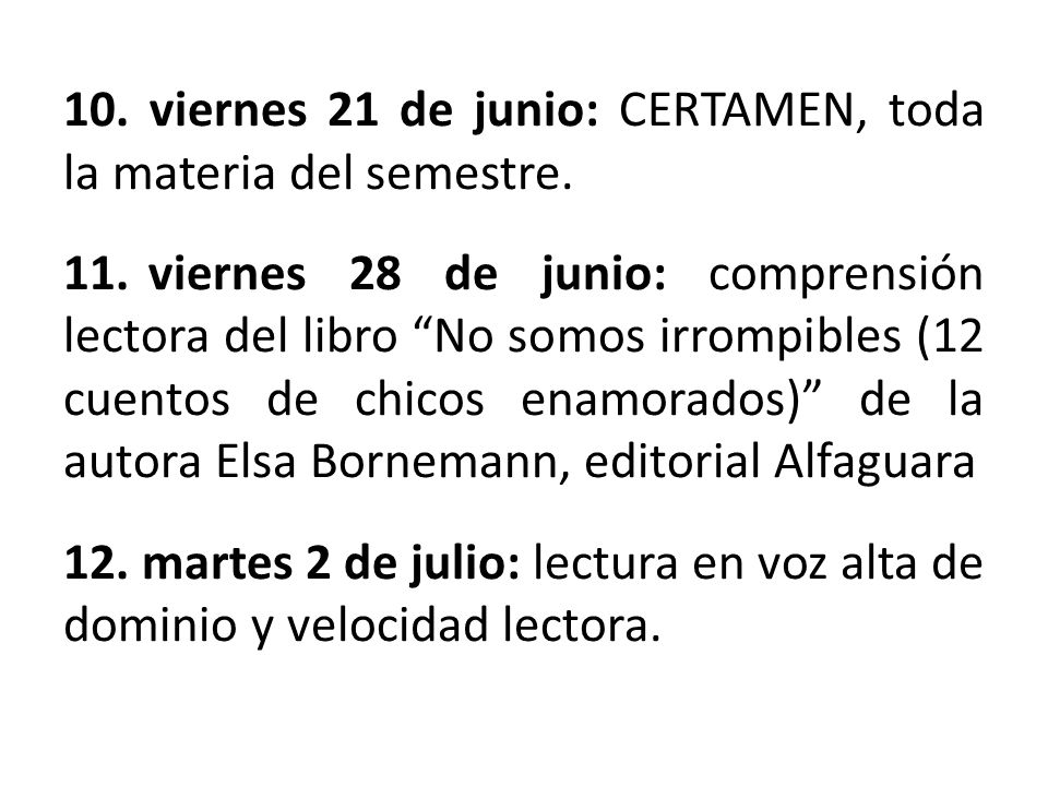 10. viernes 21 de junio: CERTAMEN, toda la materia del semestre.