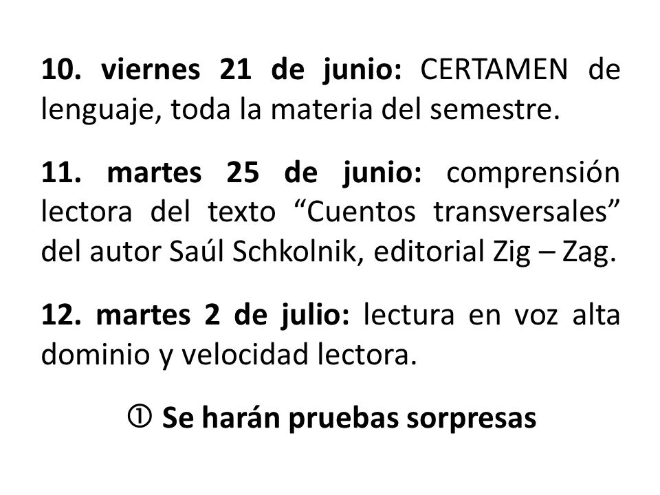 10. viernes 21 de junio: CERTAMEN de lenguaje, toda la materia del semestre.
