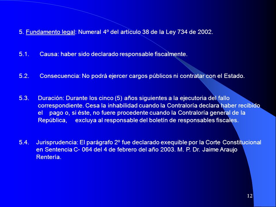 5. Fundamento legal: Numeral 4º del artículo 38 de la Ley 734 de 2002.