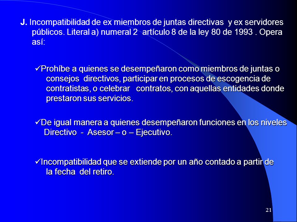 J. Incompatibilidad de ex miembros de juntas directivas y ex servidores