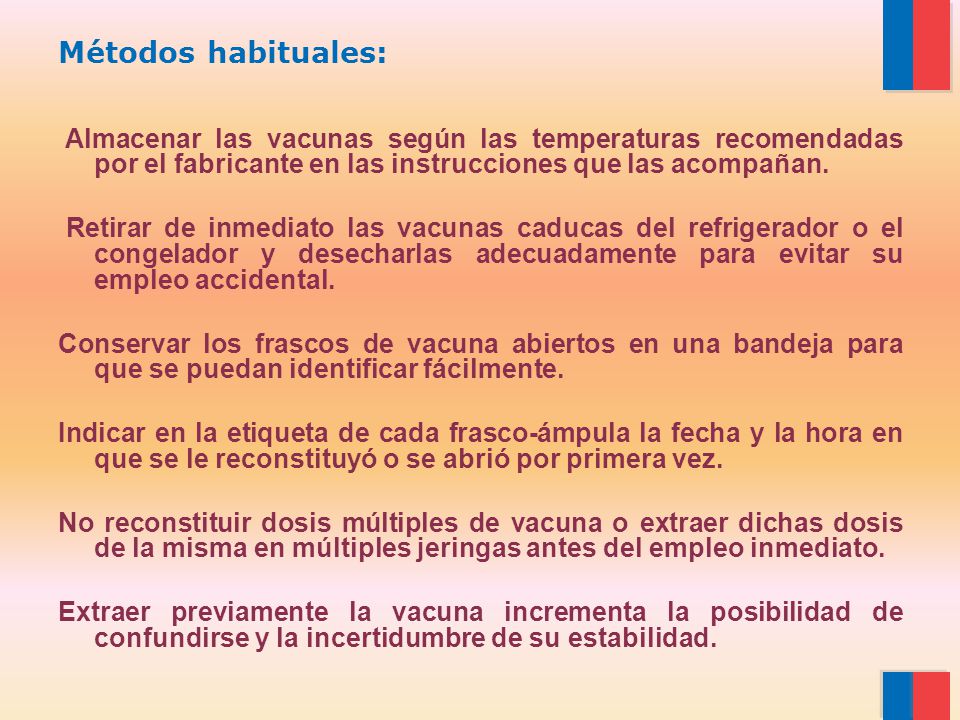 Métodos habituales: Almacenar las vacunas según las temperaturas recomendadas por el fabricante en las instrucciones que las acompañan.