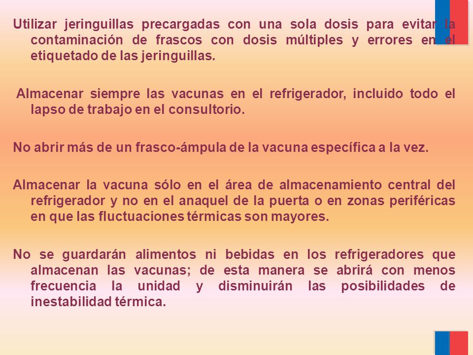 Utilizar jeringuillas precargadas con una sola dosis para evitar la contaminación de frascos con dosis múltiples y errores en el etiquetado de las jeringuillas.