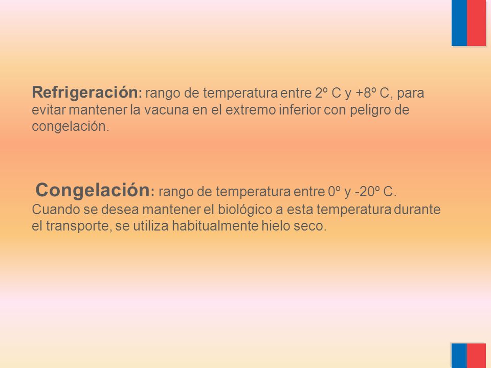 Refrigeración: rango de temperatura entre 2º C y +8º C, para evitar mantener la vacuna en el extremo inferior con peligro de congelación.
