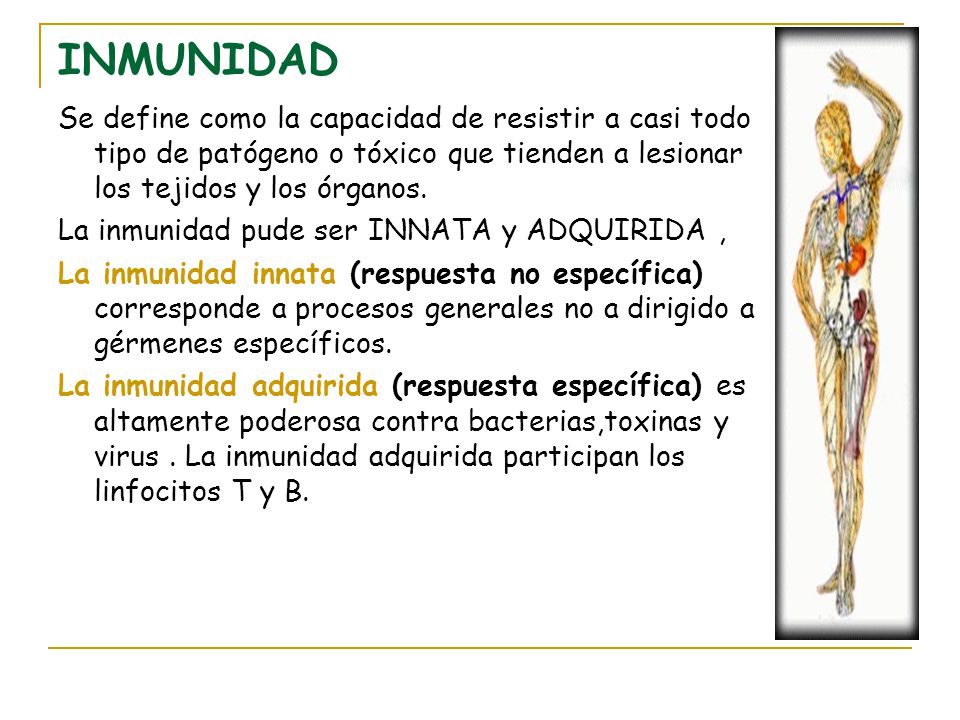 INMUNIDAD Se define como la capacidad de resistir a casi todo tipo de patógeno o tóxico que tienden a lesionar los tejidos y los órganos.