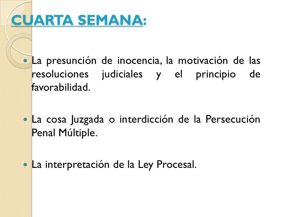 CUARTA SEMANA: La presunción de inocencia, la motivación de las resoluciones judiciales y el principio de favorabilidad.