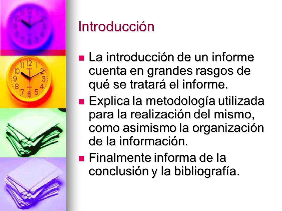 Introducción La introducción de un informe cuenta en grandes rasgos de qué se tratará el informe.