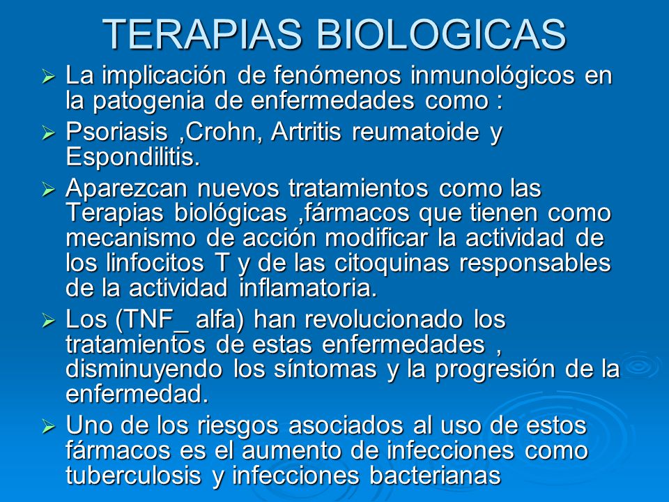 TERAPIAS BIOLOGICAS La implicación de fenómenos inmunológicos en la patogenia de enfermedades como :