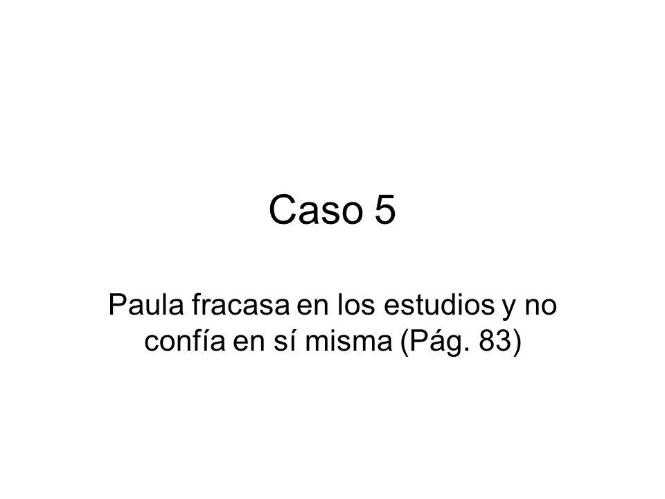 Paula fracasa en los estudios y no confía en sí misma (Pág. 83)