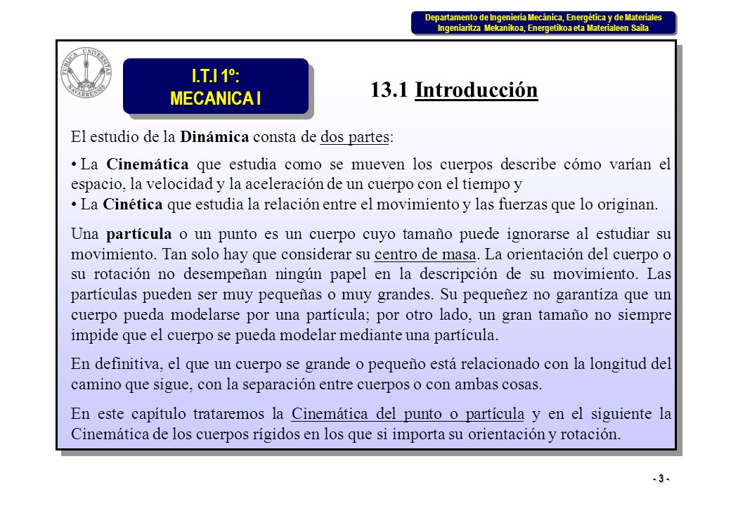 13.1 Introducción El estudio de la Dinámica consta de dos partes:
