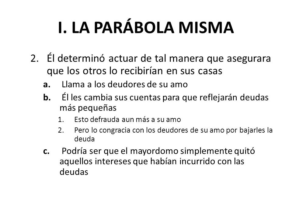 I. LA PARÁBOLA MISMA Él determinó actuar de tal manera que asegurara que los otros lo recibirían en sus casas.