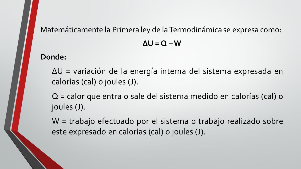 Matemáticamente la Primera ley de la Termodinámica se expresa como: