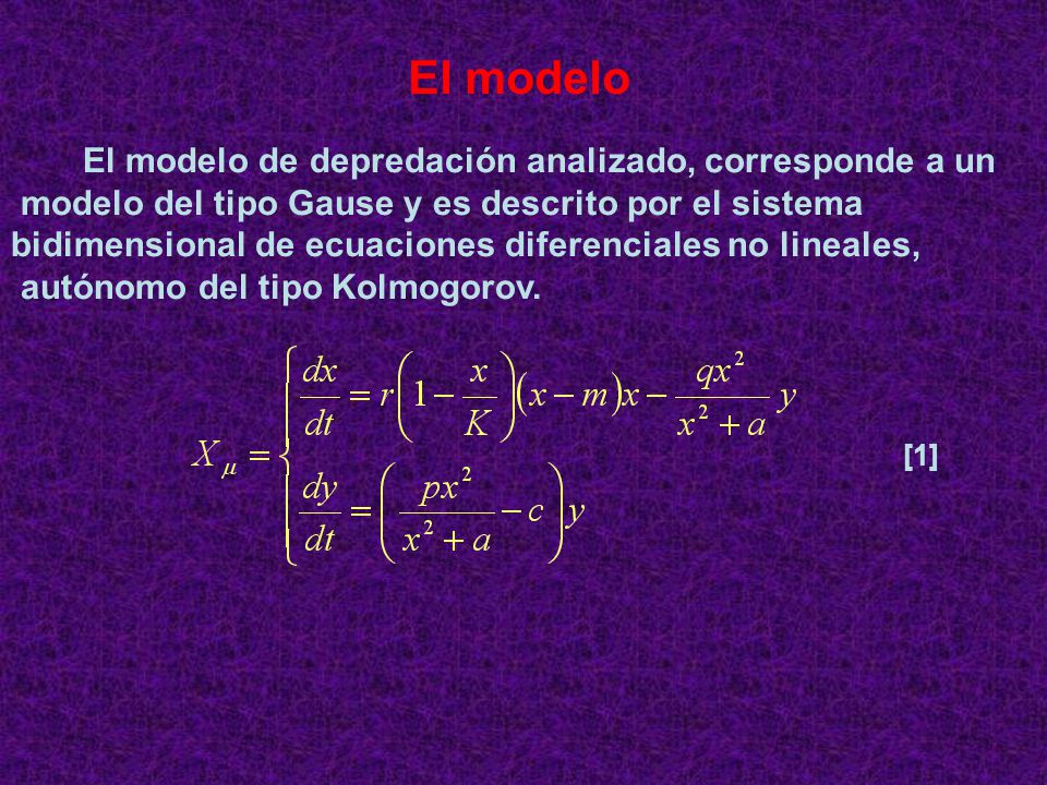 El modelo modelo del tipo Gause y es descrito por el sistema