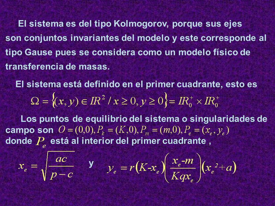 El sistema es del tipo Kolmogorov, porque sus ejes