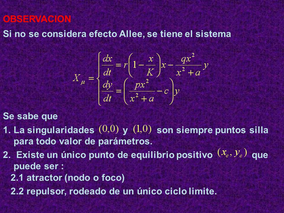 OBSERVACION Si no se considera efecto Allee, se tiene el sistema. Se sabe que.