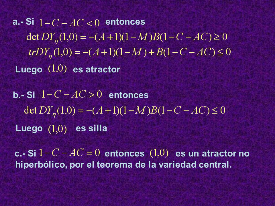 hiperbólico, por el teorema de la variedad central.