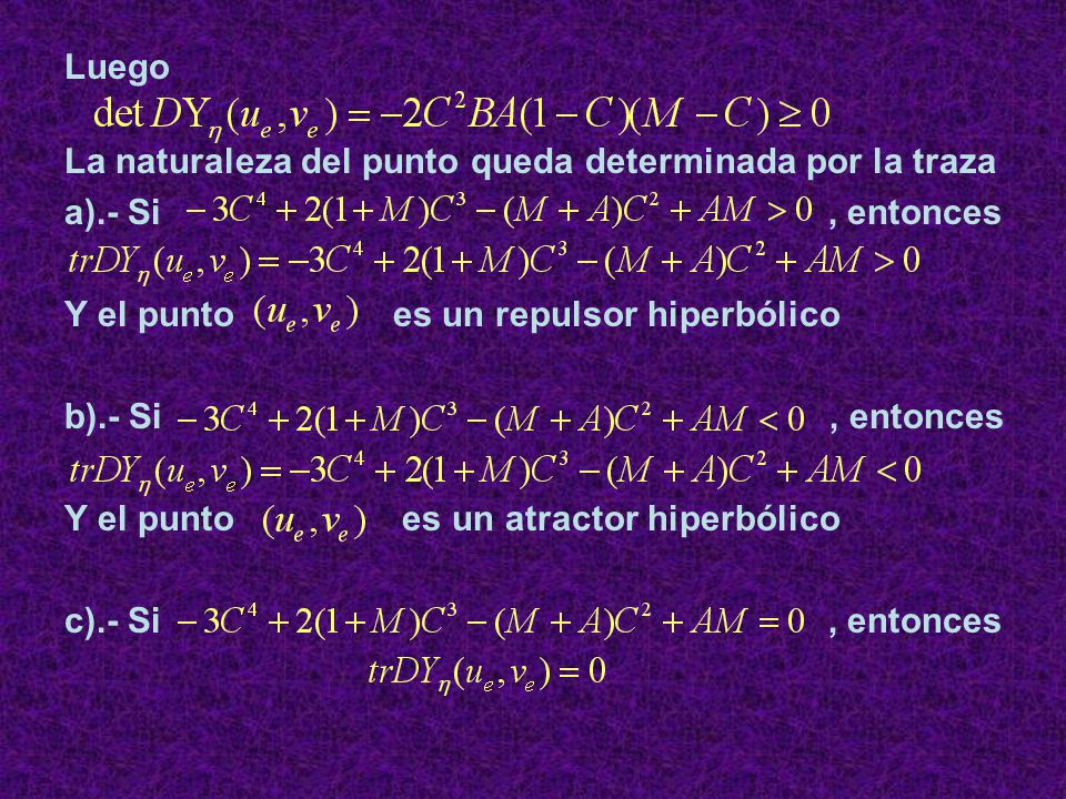 Luego La naturaleza del punto queda determinada por la traza. a).- Si , entonces.