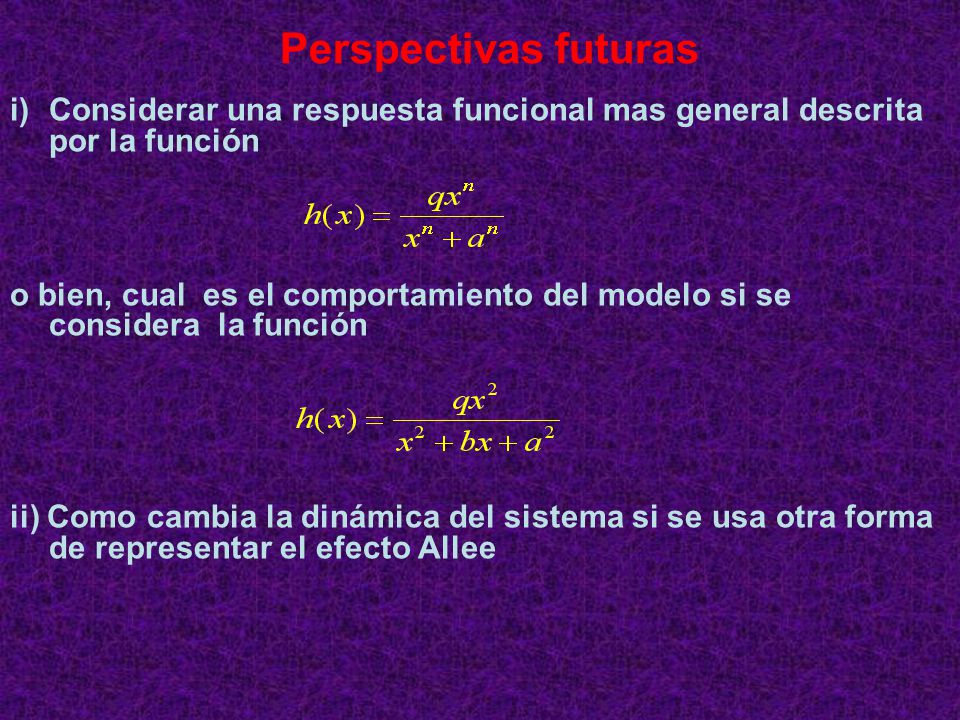 Perspectivas futuras Considerar una respuesta funcional mas general descrita por la función.