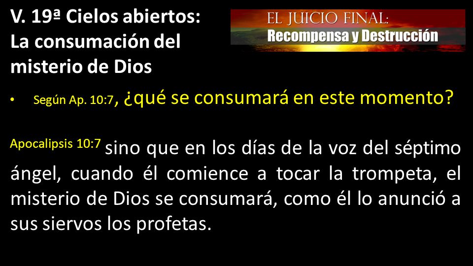 V. 19ª Cielos abiertos: La consumación del misterio de Dios