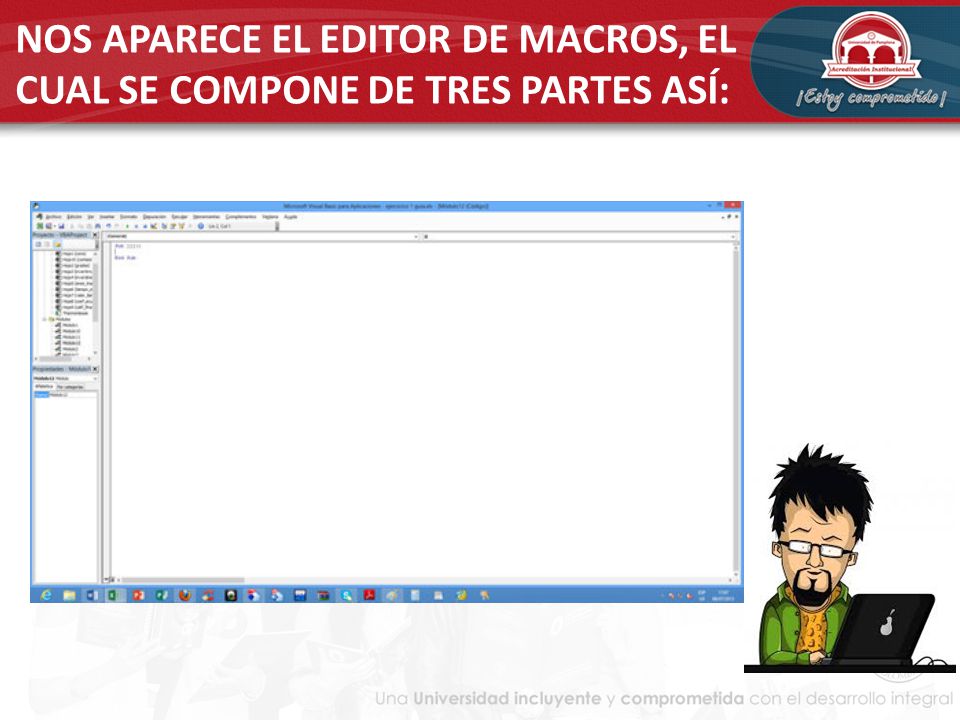 NOS APARECE EL EDITOR DE MACROS, EL CUAL SE COMPONE DE TRES PARTES ASÍ: